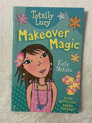 Totally Lucy: Makeover Magic book by Kelly McKain