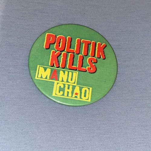 Manu Chao collectible Politic Kills badge like new