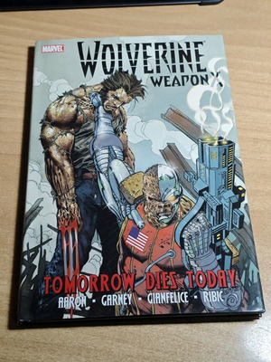Wolverine Weapon X Vol.3: Tomorrow Dies Today σκληρόδετος τόμος σαν καινούργιος, αγγλικά