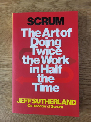 Scrum The Art of Doing Twice the Work in Half the Time like new