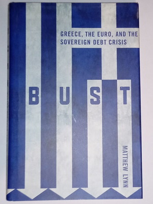 Bust Greece The euro and the Sovereign Crisis like new