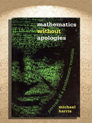 Mathematics Without Apologies by Michael Harris like new
