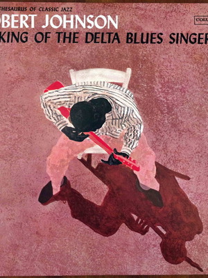 Robert Johnson King Of The Delta Blues Singers LP new, blues