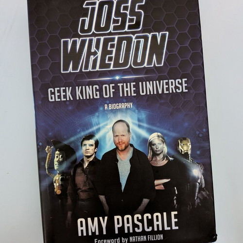 Joss Whedon: Geek King of the Universe A Biography used, English