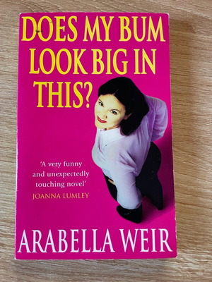 Novel Arabella Weir Does My Bum Look Big in This; Like New, English
