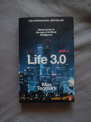 Life 3.0 by Max Tegmark, being human in the age of artificial intelligence