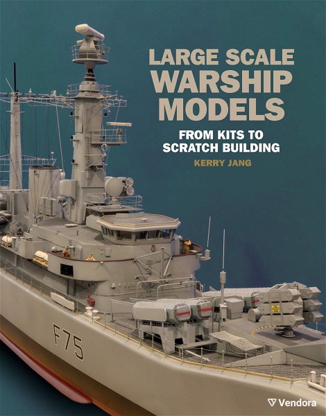  Large Scale Warship Models: From Kits to Scratch Building