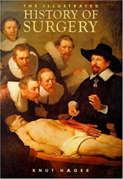  The Illustrated History of Surgery -  Knut Haeger