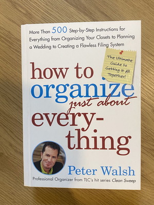 How to Organize Just About Everything by Peter Walsh like new