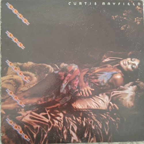 Curtis Mayfield Give Get Take And Have vinyl LP album used