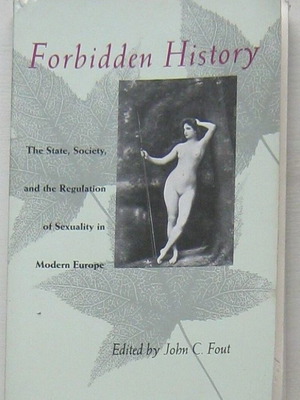 Forbidden History: The State, Society, and the Regulation of Sexuality in Modern Europe